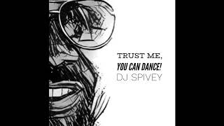 'Trust Me, You Can Dance!' (A Soulful House Mix) by DJ Spivey