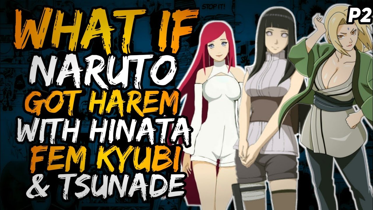 What if Naruto Got Harem with Hinata, fem kyubi and Tsunade? [ Part 2 ]