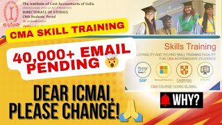 📢 DEAR ICMAI, PLEASE CHANGE! | CMA Skill Training 2025 | Emails Ignored, No Support 🚨