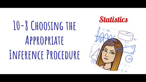 Stats - 10-8 Choosing the Appropriate Inference Procedure