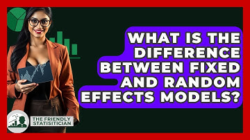 What Is The Difference Between Fixed And Random Effects Models? - The Friendly Statistician