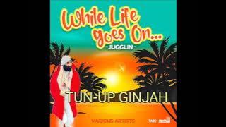 Ginjah - Tun Up ( Reggae) (While Life Goes On Riddim 2023) (September 2023)