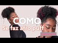 Como fazer afro puff passo a passo rpido e prtico puff afrohair cabeloorganico pufi