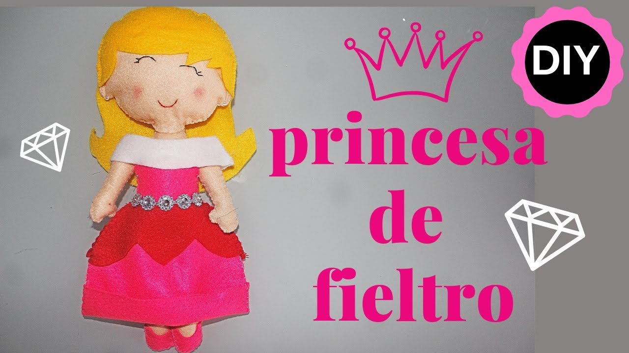 PRINCESA DE FIELTRO, TUTORIAL FACIL. DIY - YouTube