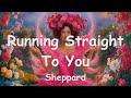 Sheppard  running straight to you lyrics 
