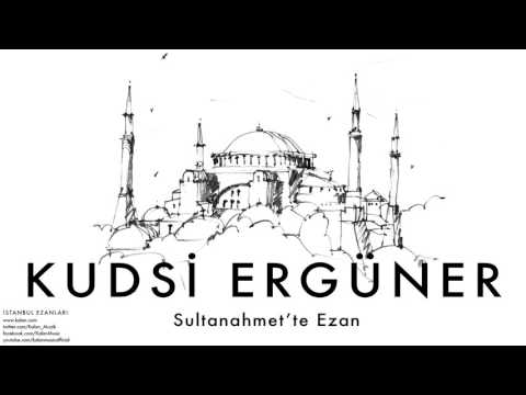 Kudsi Ergüner - Sultanahmet’te Ezan  [ İstanbul Ezanları © 2010 Kalan Müzik ]