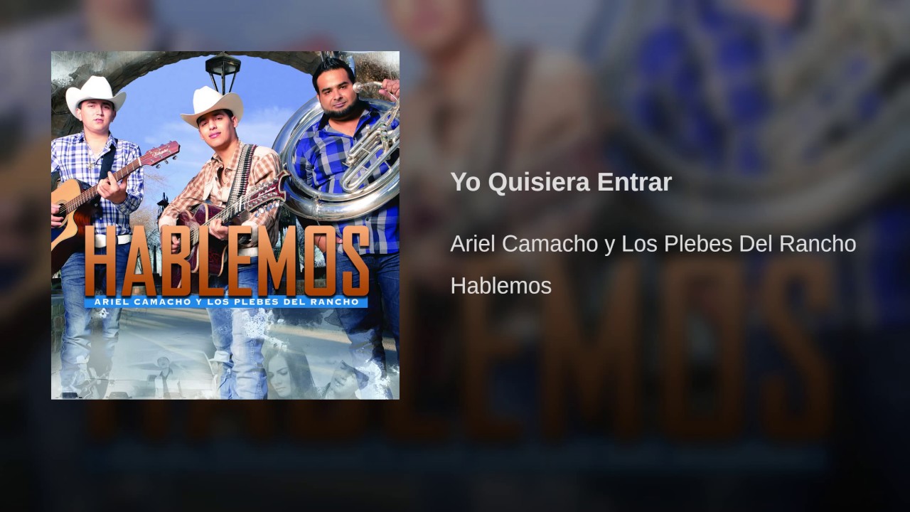 Ariel Camacho Yo Quisiera Entrar Youtube