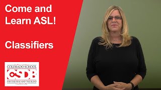 Come and Learn ASL! Classifiers