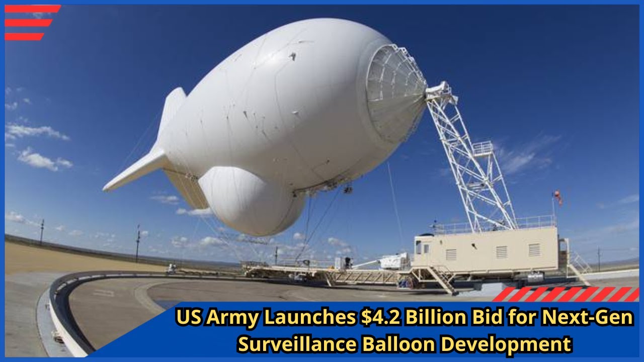U.S. Army Launches $4.2 Billion PSST Program for New Surveillance Aerostats | Defense News 2024
