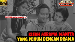 CANTIKNYA SUZANA SEWAKTU MASIH REMAJA, KISAH ASRAMA DARA FULL - ALUR FILM