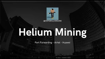 Helium Miner Relayed?? Port Forwarding for Airtel Huawei Router.