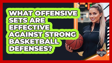 What Offensive Sets Are Effective Against Strong Basketball Defenses? - Basketball Stats Central