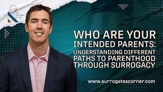 Who Are Your Intended Parents: Understanding Different Paths to Parenthood Through Surrogacy