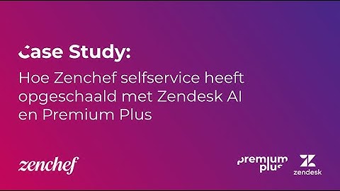 Zenchef x Premium Plus: Groei versnellen met Zendesk AI