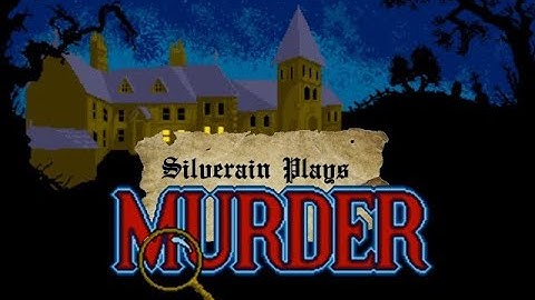 Silverain Plays: Murder (1990, Amiga 500): A Gameplay Guide