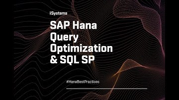 Webinar #HanaBestPractices | SAP Hana Query Optimization & SQL SP