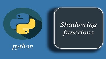 Python Shadowing Functions | Shadowing Functions in Python