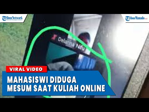 VIRAL VIDEO MAHASISWI DIDUGA MESUM SAAT KULIAH ONLINE