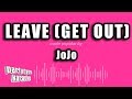 Jojo - Leave (Get Out) (Karaoke Version)