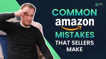 9 Mistakes Amazon Sellers Make to AVOID At All Costs!