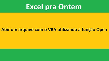 Como abrir um arquivo com o VBA utilizando a função Open