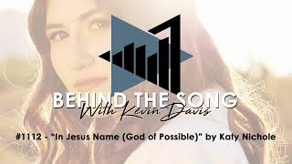 &quot;In Jesus Name (God Of Possible)&quot; Behind the Song Interview with Katy Nichole and NRT&#39;s Kevin Davis