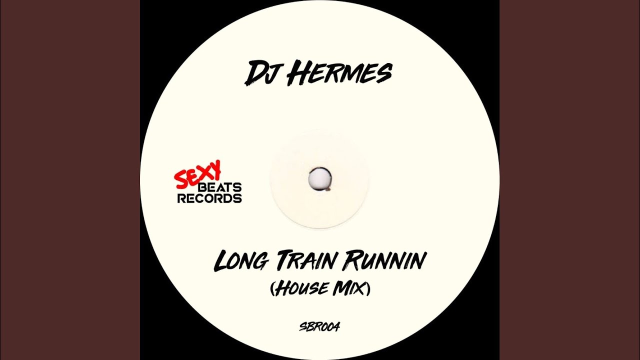Long Train Runnin (House Mix)