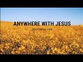 Anywhere with Jesus (SDA Hymnal #508)