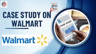 Case Study on Walmart : A Comprehensive Analysis