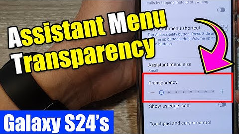 💡Galaxy S24/S24+/Ultra: How to Increase/Decrease the Assistant Menu Transparency