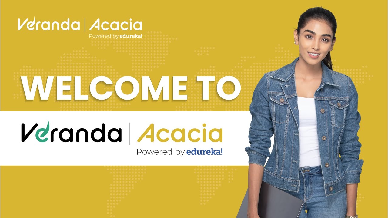Welcome to Veranda Acacia - Powered By Edureka | Tech Ready Job Ready