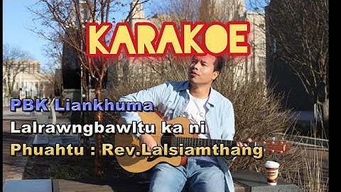PBK Liankhuma -_- Lalrawngbawltu _ KARAKOE ( Lyrics )
