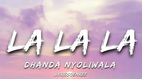 Dhanda Nyoliwala - La La La (Lyrics) | Lyricsgenree