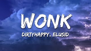 Dirtyhappy X Elusid - Wonk Lyrics