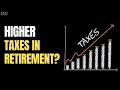 Will Taxes INCREASE In Retirement?