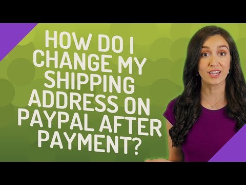 فيديو: كيف يمكنني تغيير عنوان الشحن الخاص بي على PayPal؟