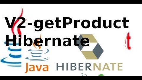 Java web JSP, Servlet - V7.2 - Hàm lấy thông tin getProduct với Hibernate trong JSP, Servlet