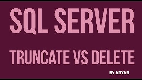 SQL Server Interview Questions and Answers: Differences Between Truncate and Delete