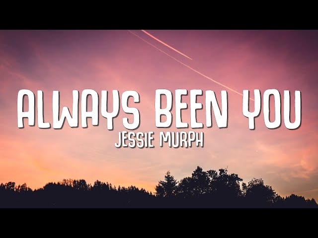 Jessie Murph - Always Been You (Lyrics) cause in my head It's always been  you 