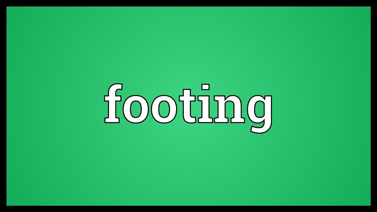 Footing Meaning YouTube