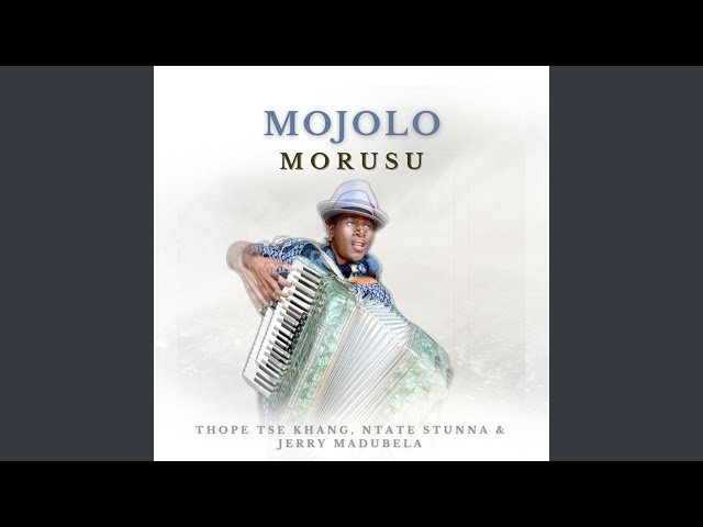 Mojolo (feat. Thope Tse Khang, Ntate Stunna, Jerry Madubela) class=