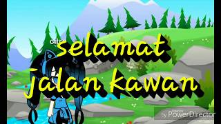 Lirik lagu selamat jalan kawan//gacha life//