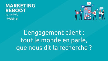 Marketing Reboot #5 : L’engagement client : tout le monde en parle, que nous dit la recherche ?