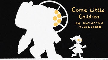 Come little Children || Bioshock 2 Animated Music Video