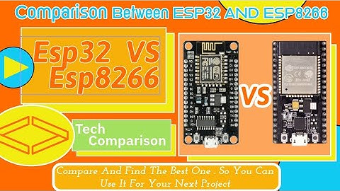 Comparison Between ESP32 and ESP8266