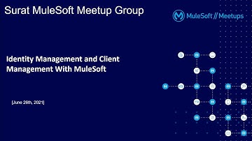 MuleSoft Surat Meetup#19 - Identity Management and Client Management With MuleSoft