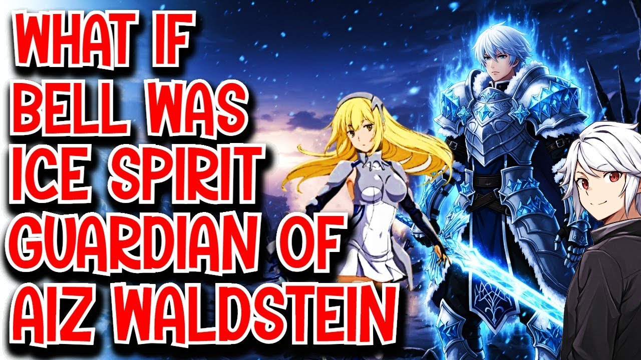 What if Bell was Ice Spirit Guardian of Aiz Waldstein Movie