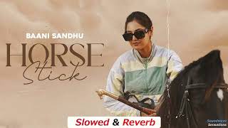 New Punjabi Song 2024 Horse Stick Baani Sandhu Mandeep Maavi Latest Punjabi Song Slowed and Reverb