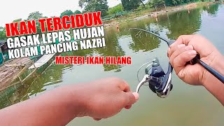 Misteri Ikan Hilang?? #33 KOLAM PANCING NAZRI