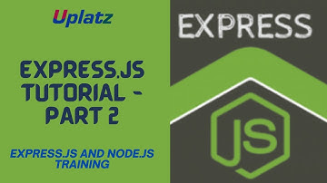 Express.js Tutorial - part 2 | Express.js and Node.js Training & Certification Course | Uplatz